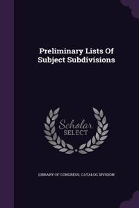 Preliminary Lists of Subject Subdivisions