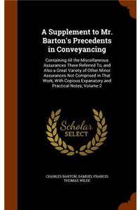 A Supplement to Mr. Barton's Precedents in Conveyancing
