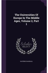 Universities Of Europe In The Middle Ages, Volume 2, Part 1