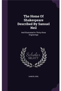 The Home Of Shakespeare Described By Samuel Neil