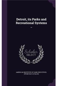 Detroit, its Parks and Recreational Systems ..