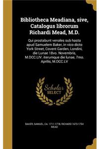 Bibliotheca Meadiana, Sive, Catalogus Librorum Richardi Mead, M.D.