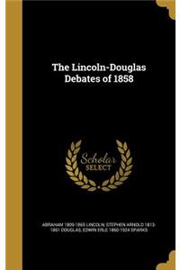 The Lincoln-Douglas Debates of 1858