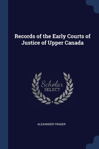 Records of the Early Courts of Justice of Upper Canada