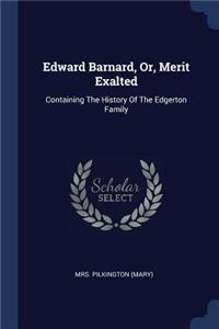 Edward Barnard, Or, Merit Exalted