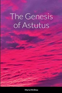 Genesis of Astutus