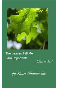 Leaves Tell Me I Am Important!