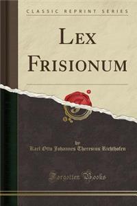 Lex Frisionum (Classic Reprint)