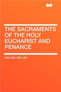 The Sacraments of the Holy Eucharist and Penance