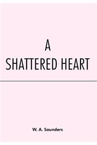 A Shattered Heart