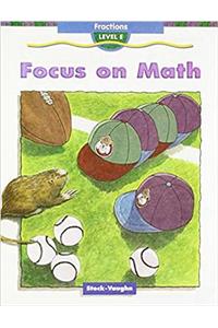 Steck-Vaughn Focus on Math: Student Edition Grade 5 (Level E) Fractions