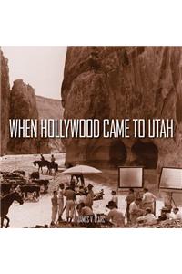 When Hollywood Came to Utah