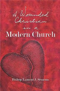 Wounded Christian in a Modern Church