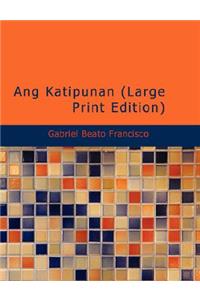Ang Katipunan (Large Print Edition)