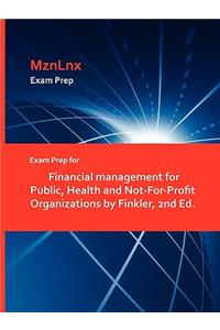 Exam Prep for Financial Management for Public, Health and Not-For-Profit Organizations by Finkler, 2nd Ed.