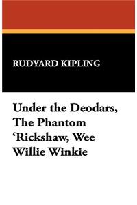 Under the Deodars, the Phantom 'Rickshaw, Wee Willie Winkie