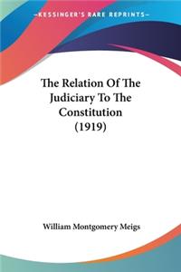 Relation Of The Judiciary To The Constitution (1919)