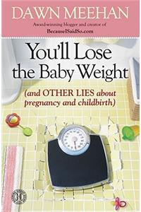 You'll Lose the Baby Weight