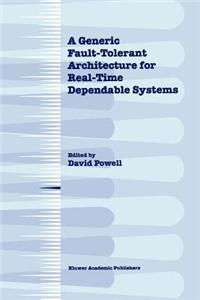 Generic Fault-Tolerant Architecture for Real-Time Dependable Systems