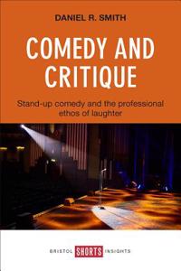 Comedy and Critique: Stand-Up Comedy and the Professional Ethos of Laughter