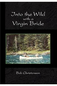 Into the Wild with a Virgin Bride