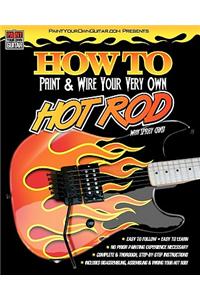 HOW TO Paint & Wire Your Very Own HOT ROD!