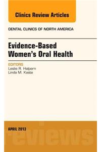 Evidence-Based Women's Oral Health, an Issue of Dental Clinics