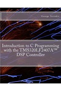 Introduction to C Programming with the TMS320LF2407A(TM) DSP Controller