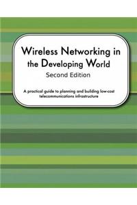 Wireless Networking In The Developing World Second Edition