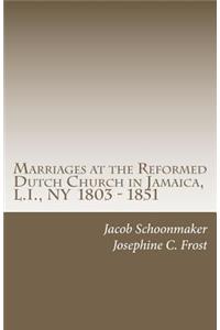 Marriages at the Reformed Dutch Church in Jamaica, L.I., NY 1803 - 1851