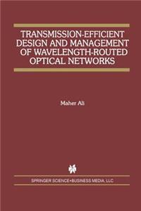 Transmission-Efficient Design and Management of Wavelength-Routed Optical Networks