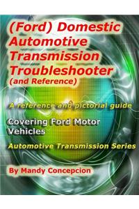 (Ford) Domestic Automotive Transmission Troubleshooter and Reference: Automotive Transmission Series