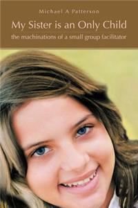 My Sister is an Only Child