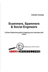 Scammers, Spammers and Social Engineers