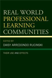 Real World Professional Learning Communities: Their Use and Effects