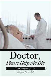 Doctor, Please Help Me Die