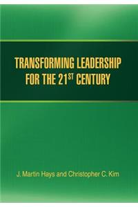 Transforming Leadership for the 21st Century