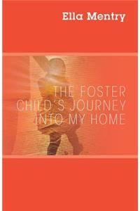 Foster Child's Journey Into My Home