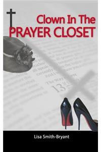 Clown In The Prayer Closet