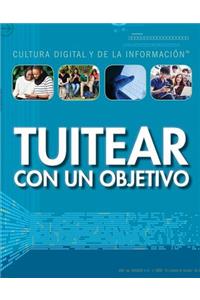 Tuitear Con Un Objetivo (Tweeting with a Purpose)