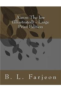 Aaron The Jew (Illustrated) - Large Print Edition