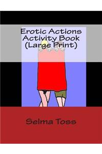 Erotic Actions Activity Book (Large Print)