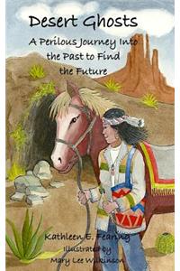 Desert Ghosts, A Perilous Journey Into the Past to Find the Future