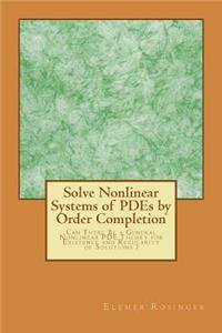 Solve Nonlinear Systems of PDEs by Order Completion