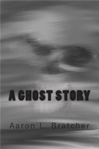 A Ghost Story