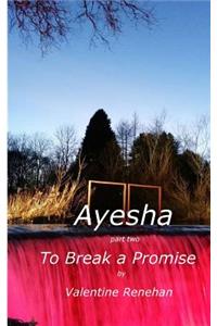 Ayesha. To Break A Promise