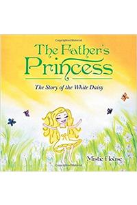 Father's Princess: The Story of the White Daisy