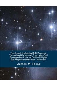 The Cosmic Lightning Bolt Powered, Virtualized Christmas Tree Light-Sail Smorgasbord. Notes on Novel Light-Sail Propulsion Methods. Volume 8.