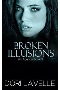 Broken Illusions (His Agenda 3)