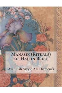 Manasik (Rituals) of Hajj in Brief